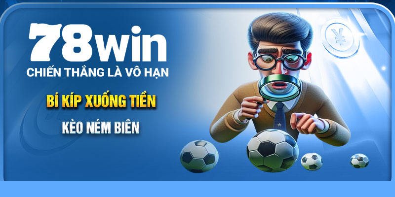 Bí kíp xuống tiền kèo ném biên