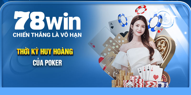 Thời kỳ huy hoàng của Poker